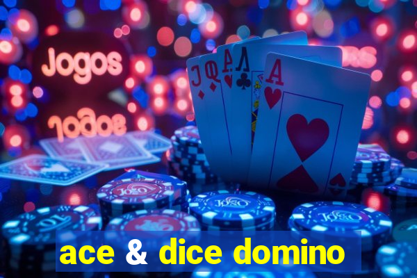 ace & dice domino